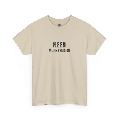 A sand t-shirt with the words “Need Protein” in a large grunge font.