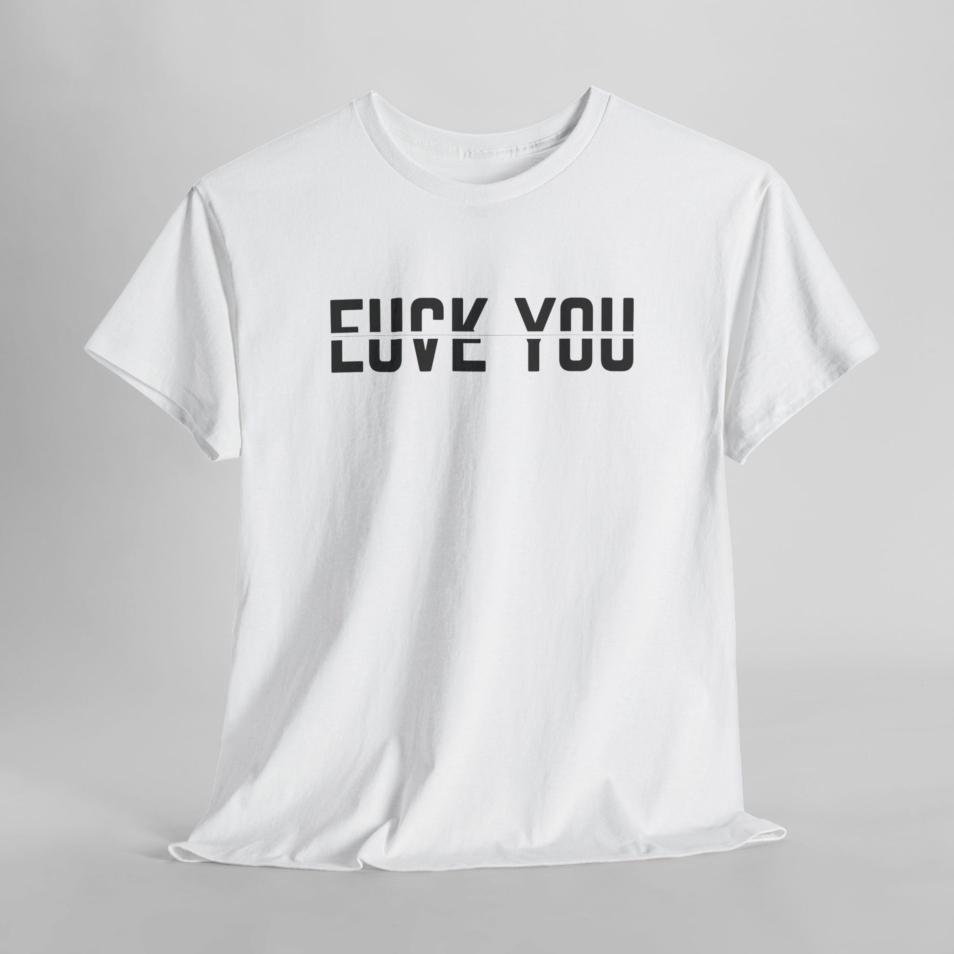  A t-shirt with a clever split-text design. The top half of the words 'F*ck You' and the bottom half of the words 'Love You' are combined, creating an optical illusion where both phrases can be read.

