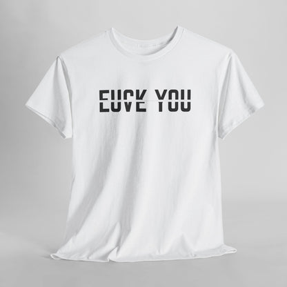  A t-shirt with a clever split-text design. The top half of the words 'F*ck You' and the bottom half of the words 'Love You' are combined, creating an optical illusion where both phrases can be read.
