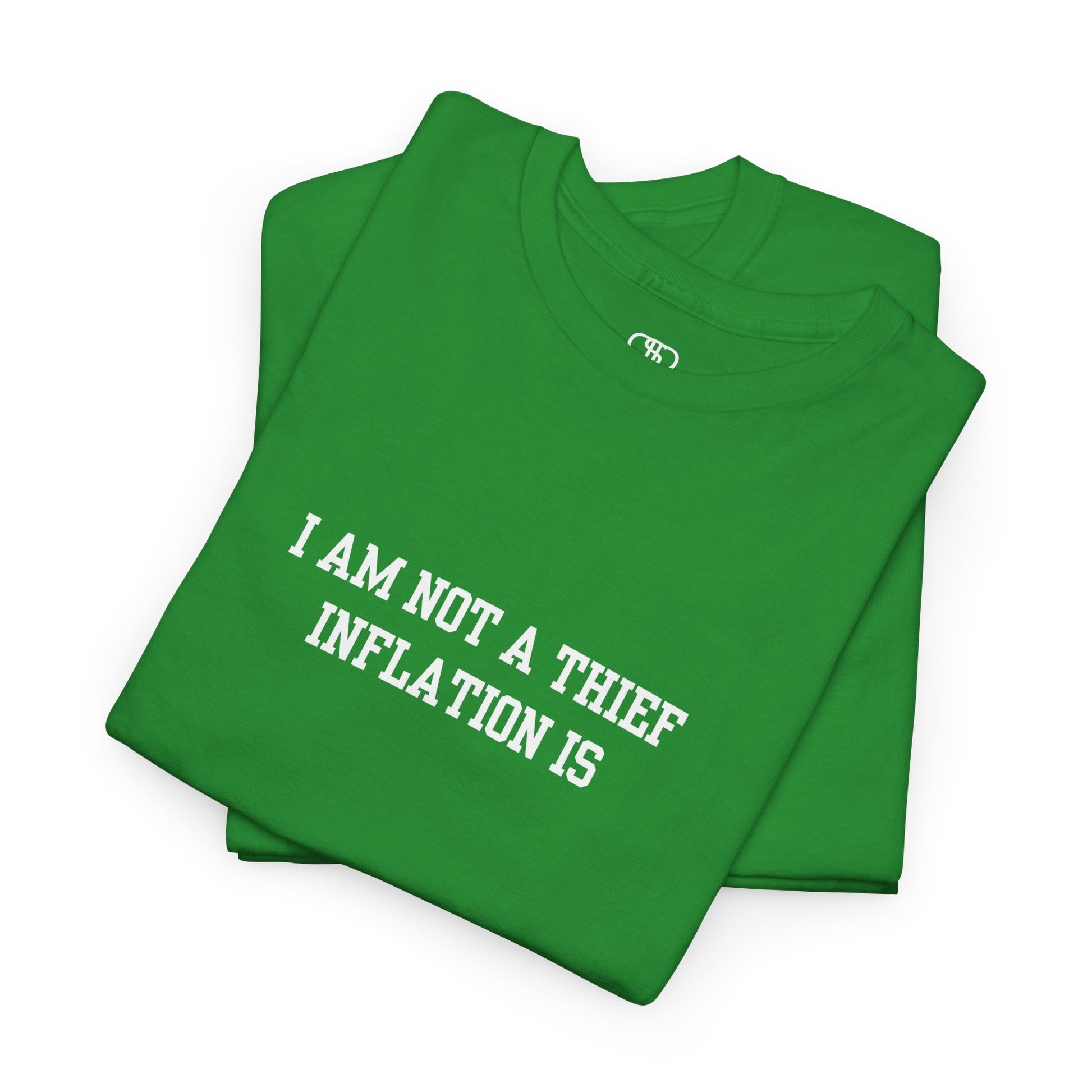 A folded Irish green t-shirt with the phrase “I am not a thief Inflation is” on the front.