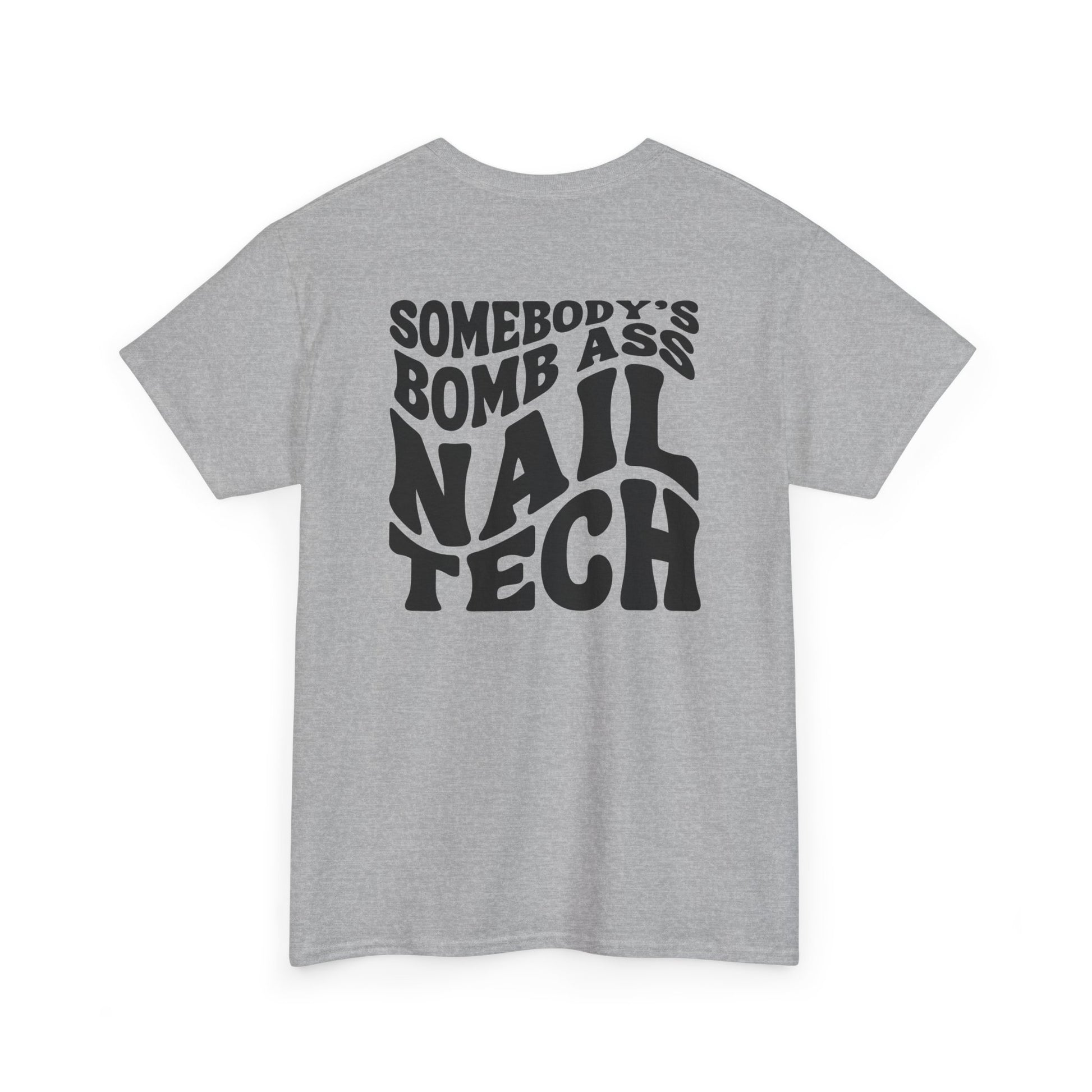 Back design on a T-shirt featuring the words Somebody's Bomb Ass Nail Tech  in a wavy font. 