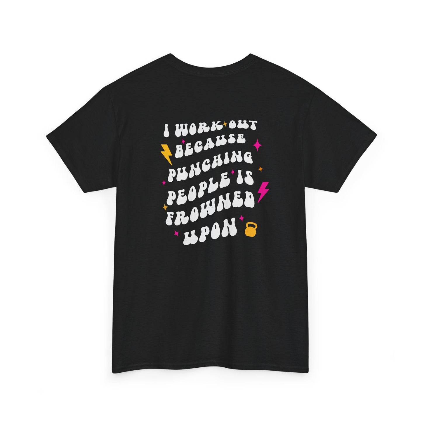 A black t-shirt with a pink dumbbell on the front and the phrase “I work out because punching people is frowned Upon” in a retro font on the back.