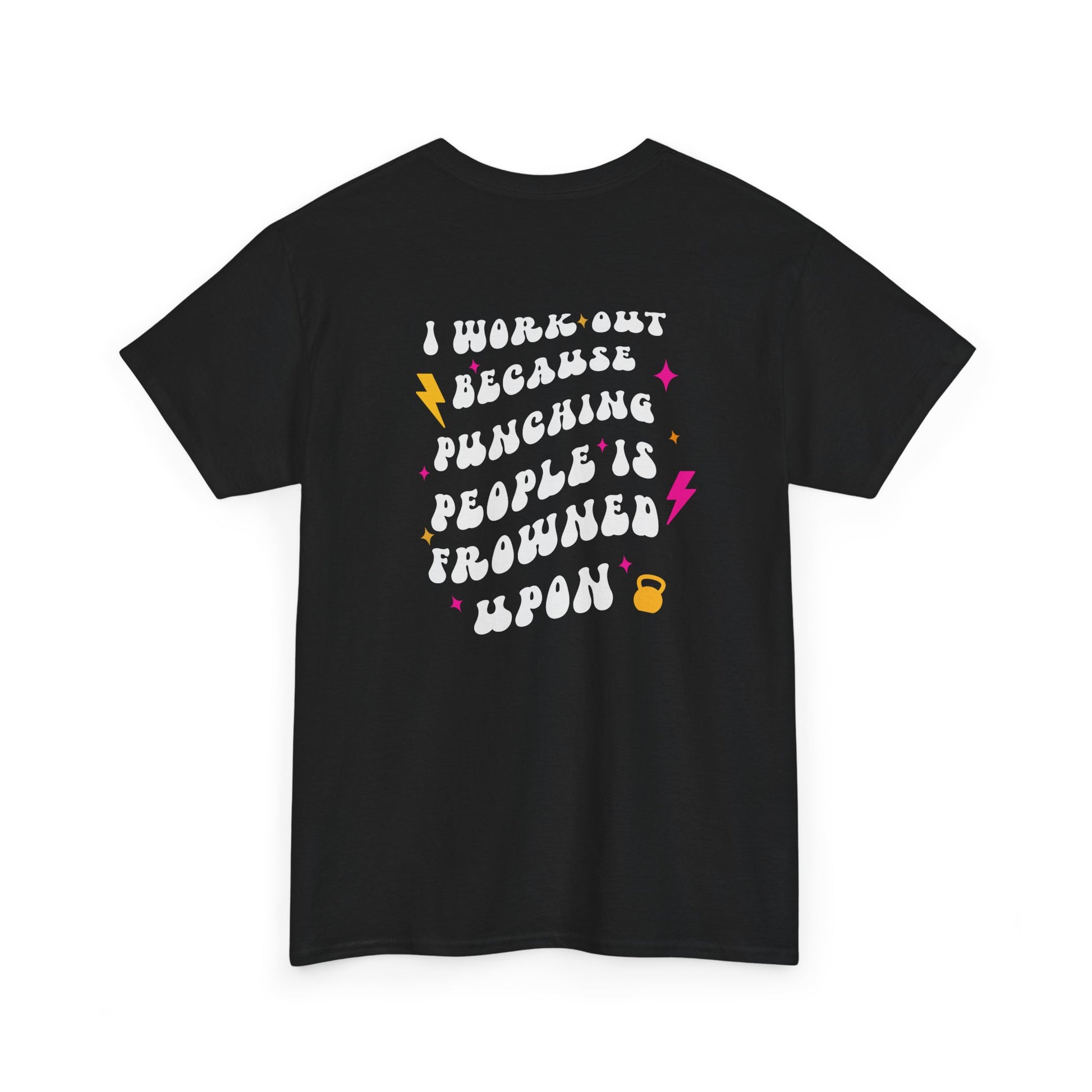 A black t-shirt with a pink dumbbell on the front and the phrase “I work out because punching people is frowned Upon” in a retro font on the back.