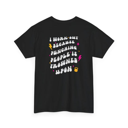 A black t-shirt with a pink dumbbell on the front and the phrase “I work out because punching people is frowned Upon” in a retro font on the back.
