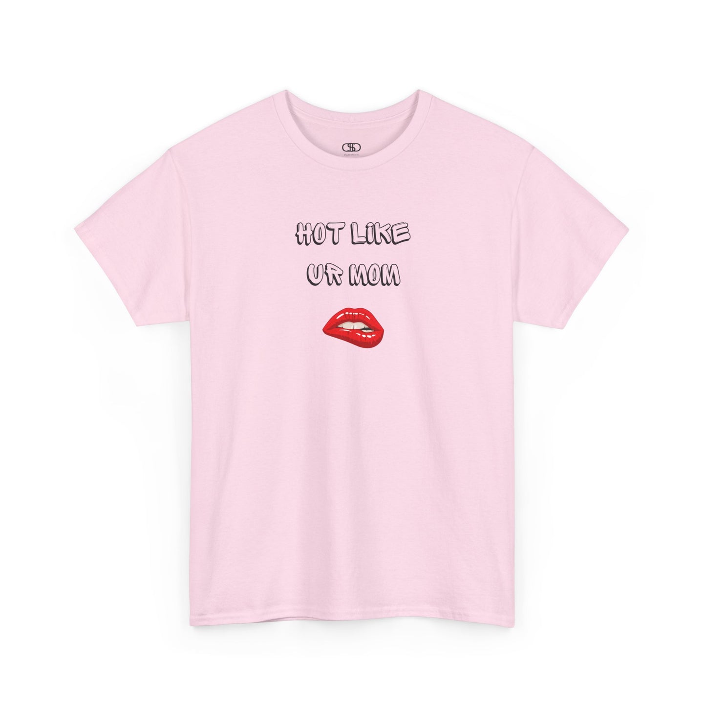 A light pink T-shirt with "Hot Like Ur Mom" text and a graphic of red lips biting.

