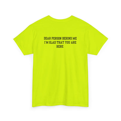 A safety green t-shirt with a smiling sunflower and the words “Make the best out of Everyday” on the front and “Dear Person behind me, I’m glad that you are here” on the back.