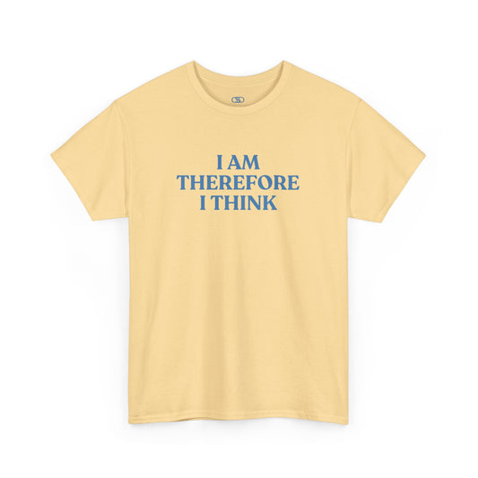A minimalist t-shirt with the phrase “I am therefore I think” printed in a clean, bold, and modern font.