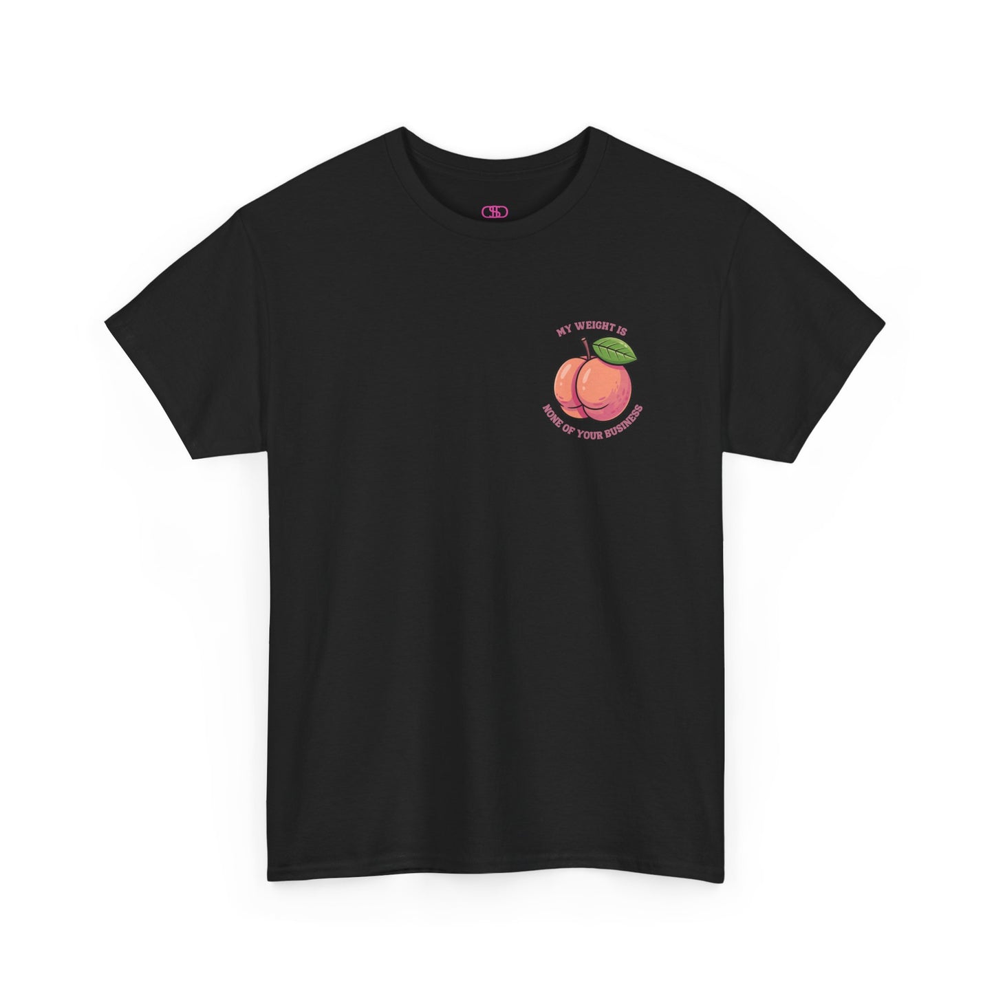 A black t-shirt with a peach and the words “My Weight is None of your Business” on the front and the full phrase in a retro font on the back.