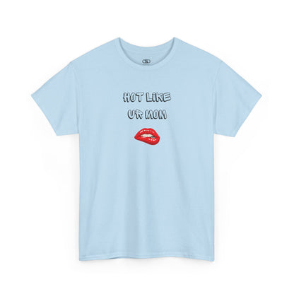 A light blue T-shirt with "Hot Like Ur Mom" text and a graphic of red lips biting.
