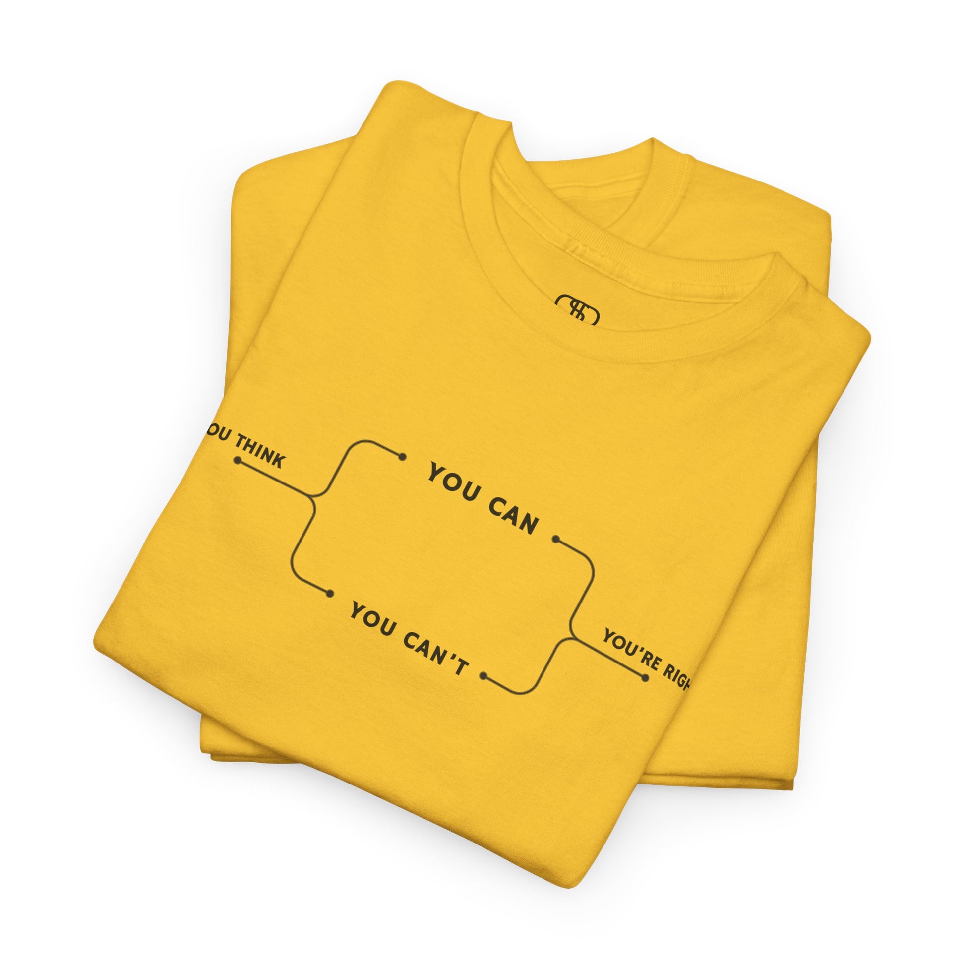 Folded  t-shirt with a motivational flowchart design. It starts with "If you think..." which leads via arrows to two paths, "You can" and "You can't." Both paths converge at the bottom with the concluding phrase, "you are right."