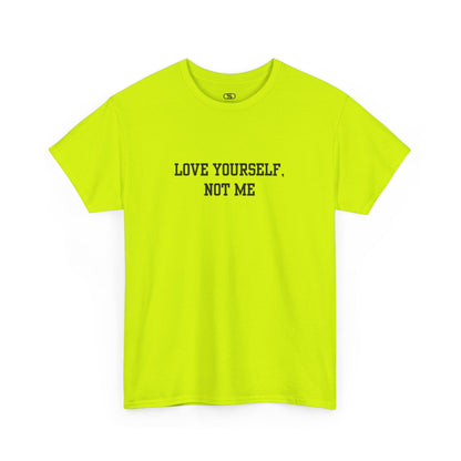 A minimalist safety green t-shirt with the bold, centered text "Love yourself, not me" in a clean, modern font.
