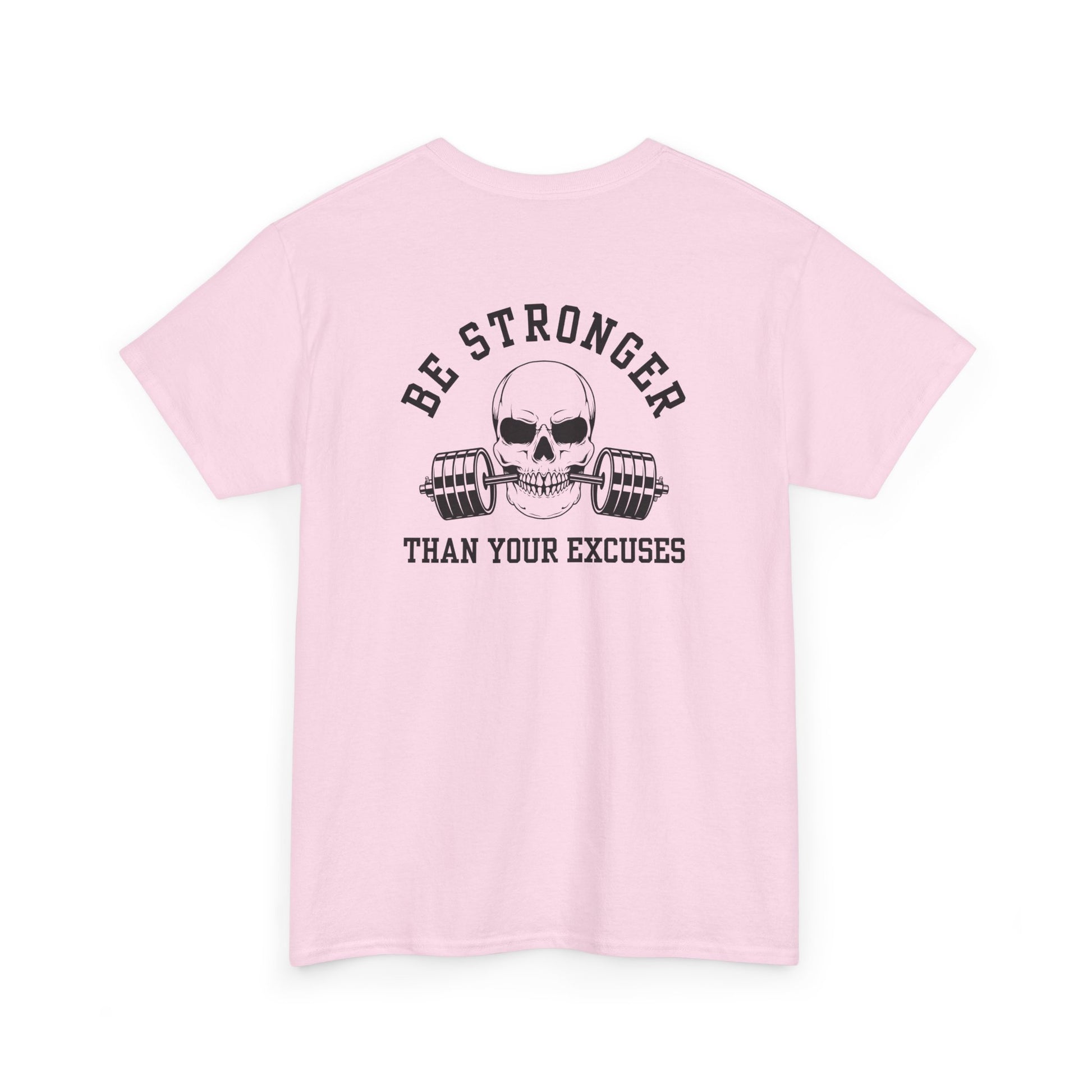 A t-shirt in [light pink color] with a skull biting a barbell and the words “Be Stronger Than Your Excuses.”