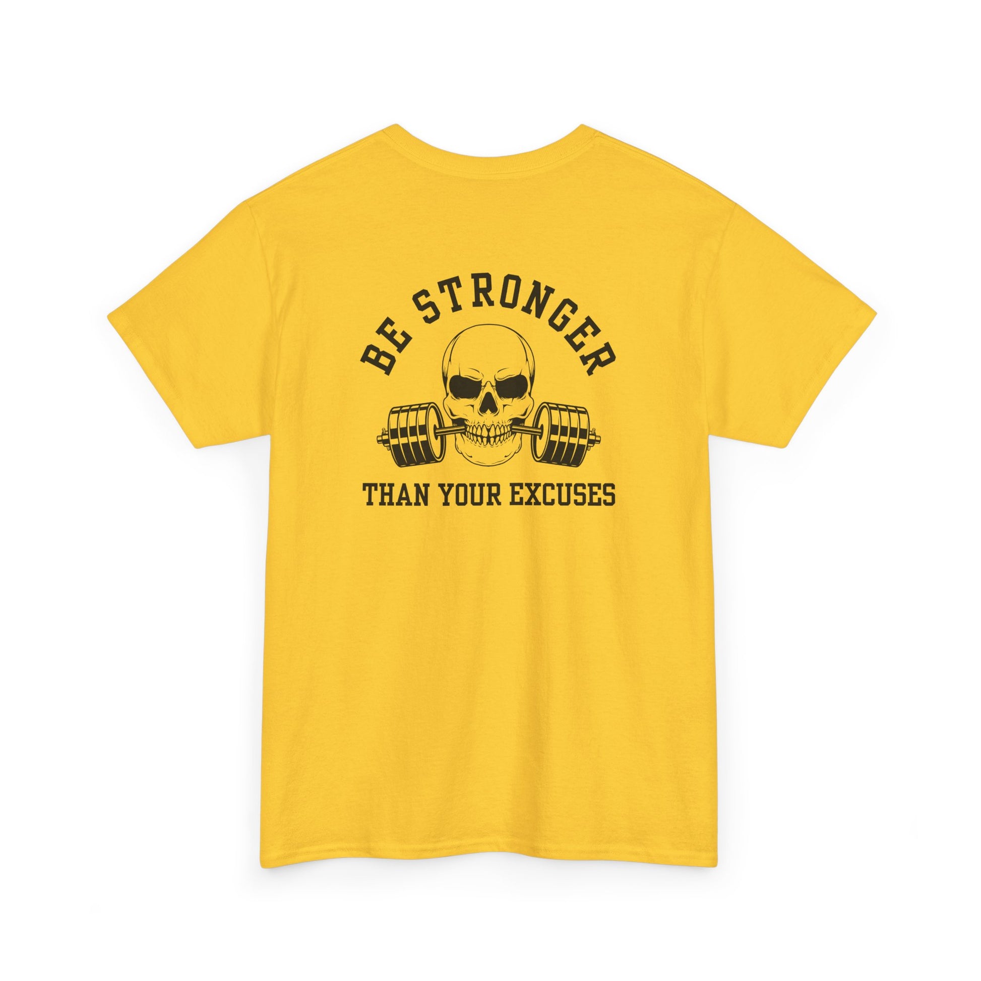 A t-shirt in [daisy color] with a skull biting a barbell and the words “Be Stronger Than Your Excuses.”
