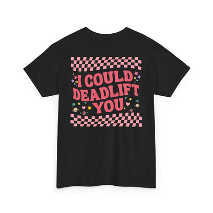 A [black] t-shirt featuring a sunflower with a skull at its center on the front and the words “i COULD DEADLIFT YOU” in a retro font on the back.