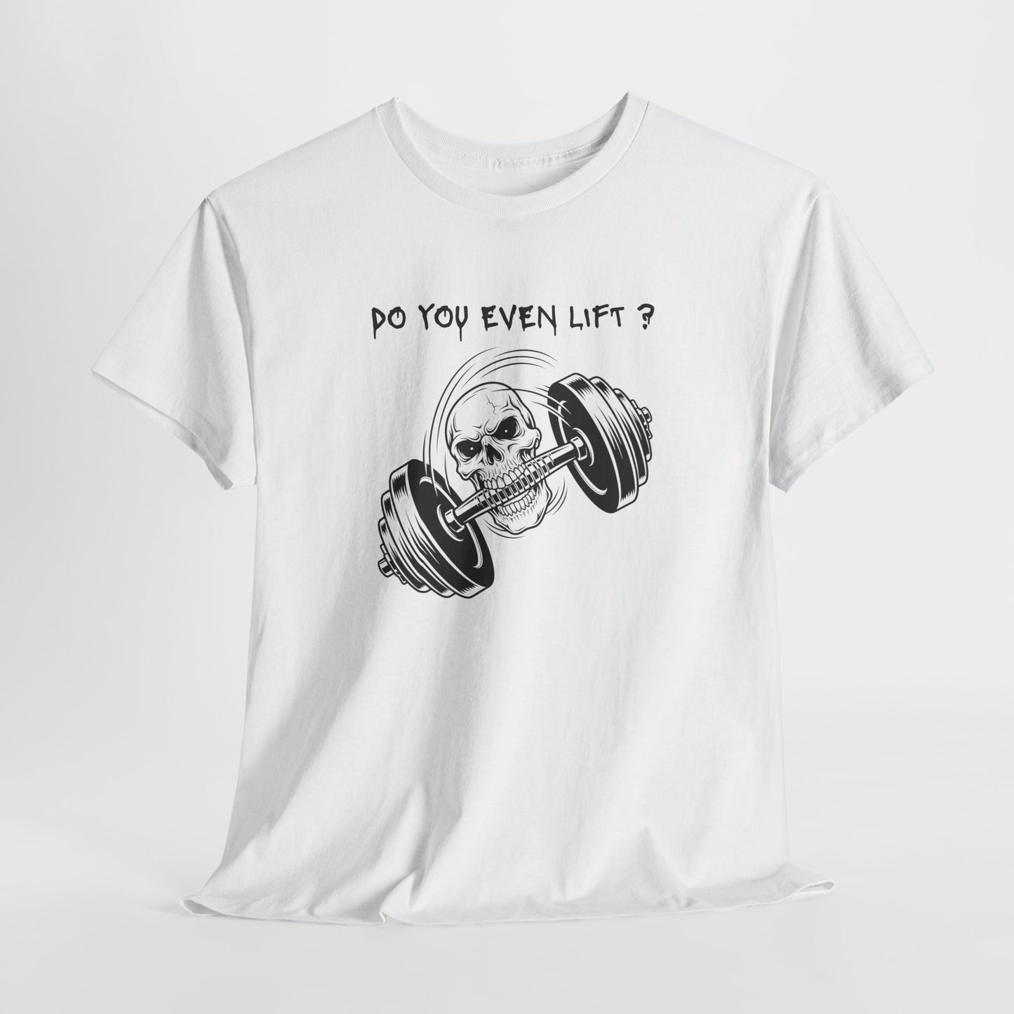 Daring gym shirt with a dynamic illustration of a skull grappling a barbell with its teeth, text above reads "Do you Even Lift?"