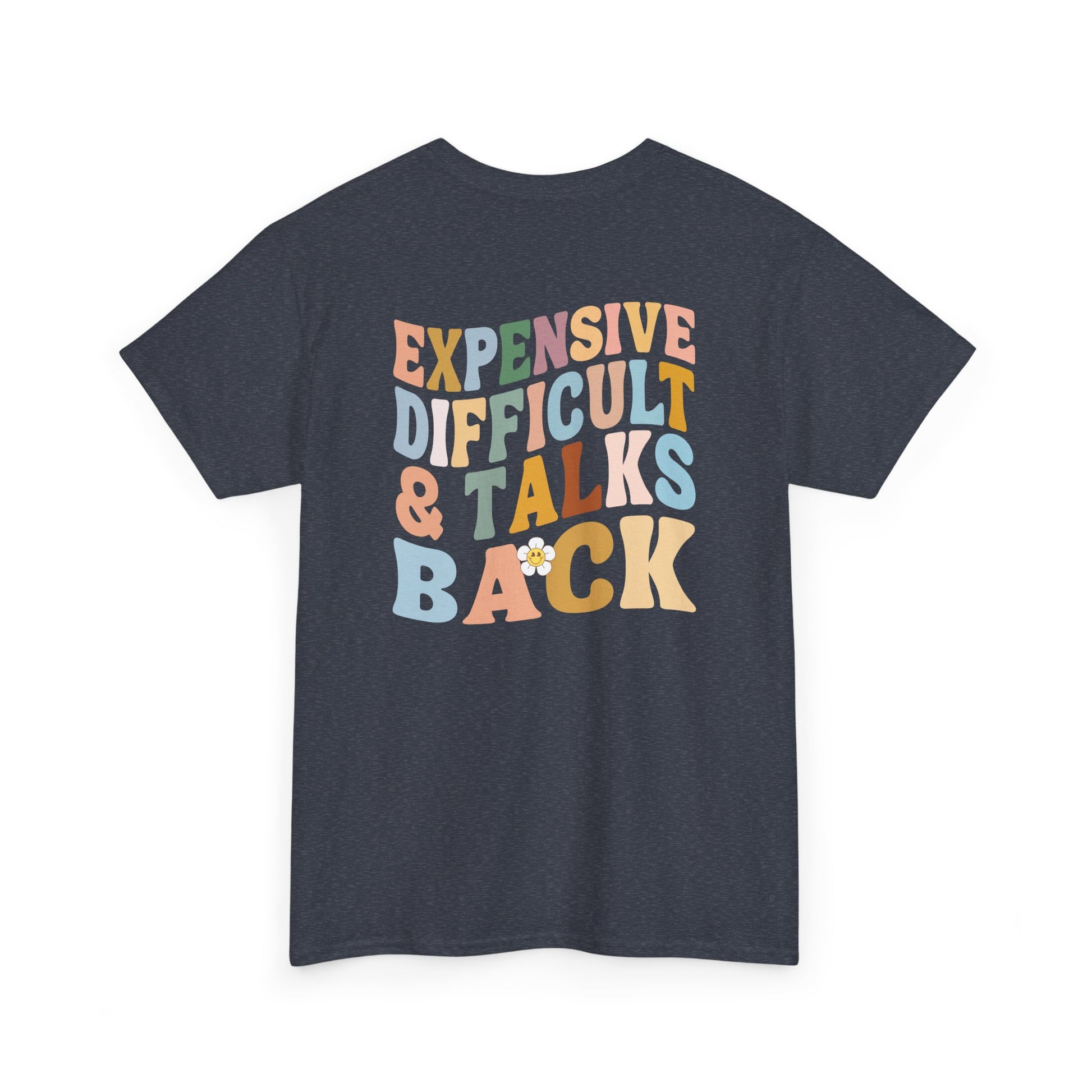 A heather navy t-shirt with a melting emoji and the words “Expensive Difficult & Talks Back” on the front and the full phrase in a retro wavy font on the back.
