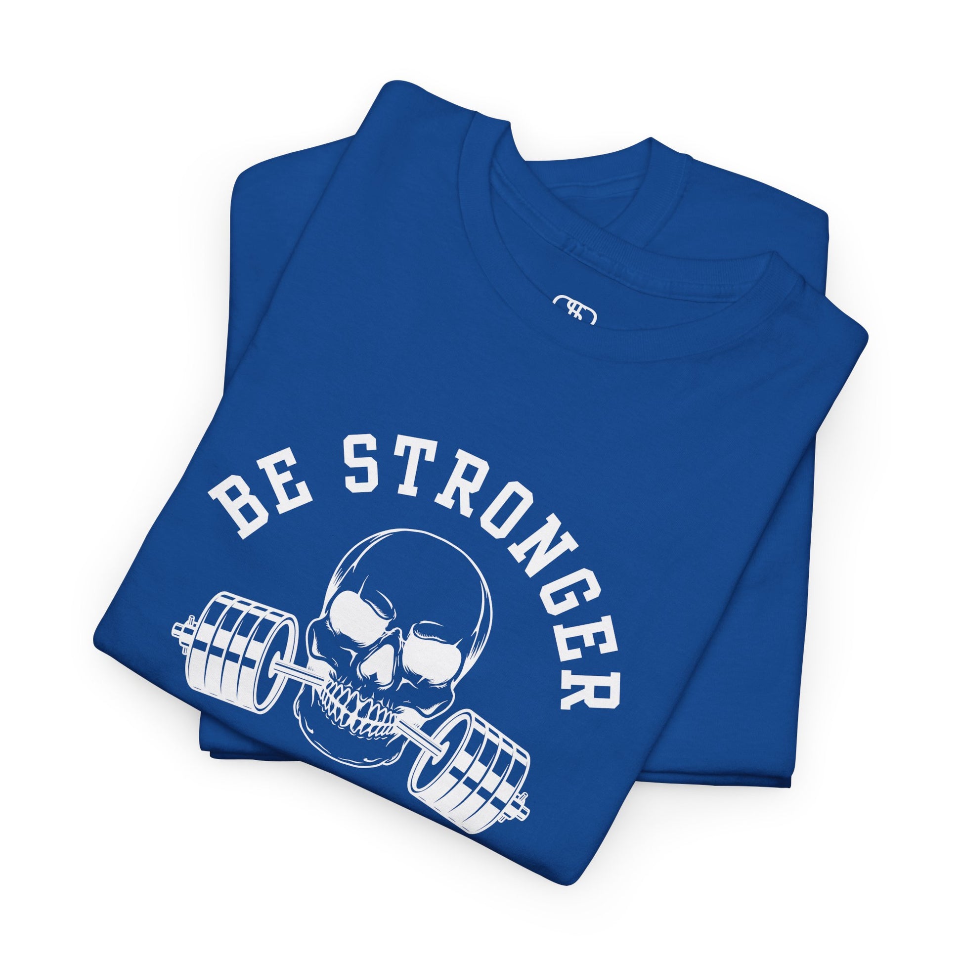  A folded t-shirt in [royal blue] with a skull biting a barbell and the words “Be Stronger Than Your Excuses.”
