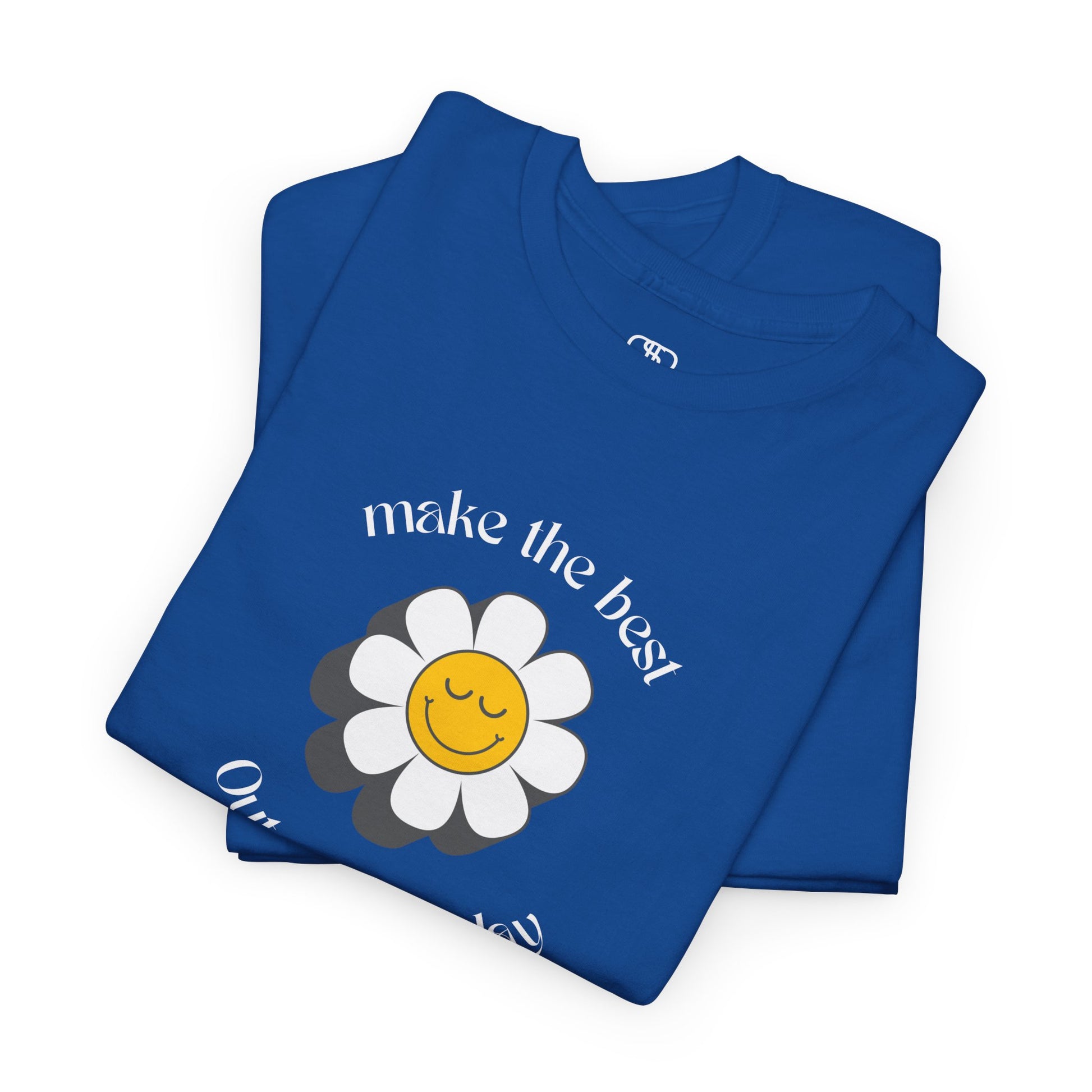 A royal blue t-shirt with a smiling sunflower and the words “Make the best out of Everyday” on the front and “Dear Person behind me, I’m glad that you are here” on the back.