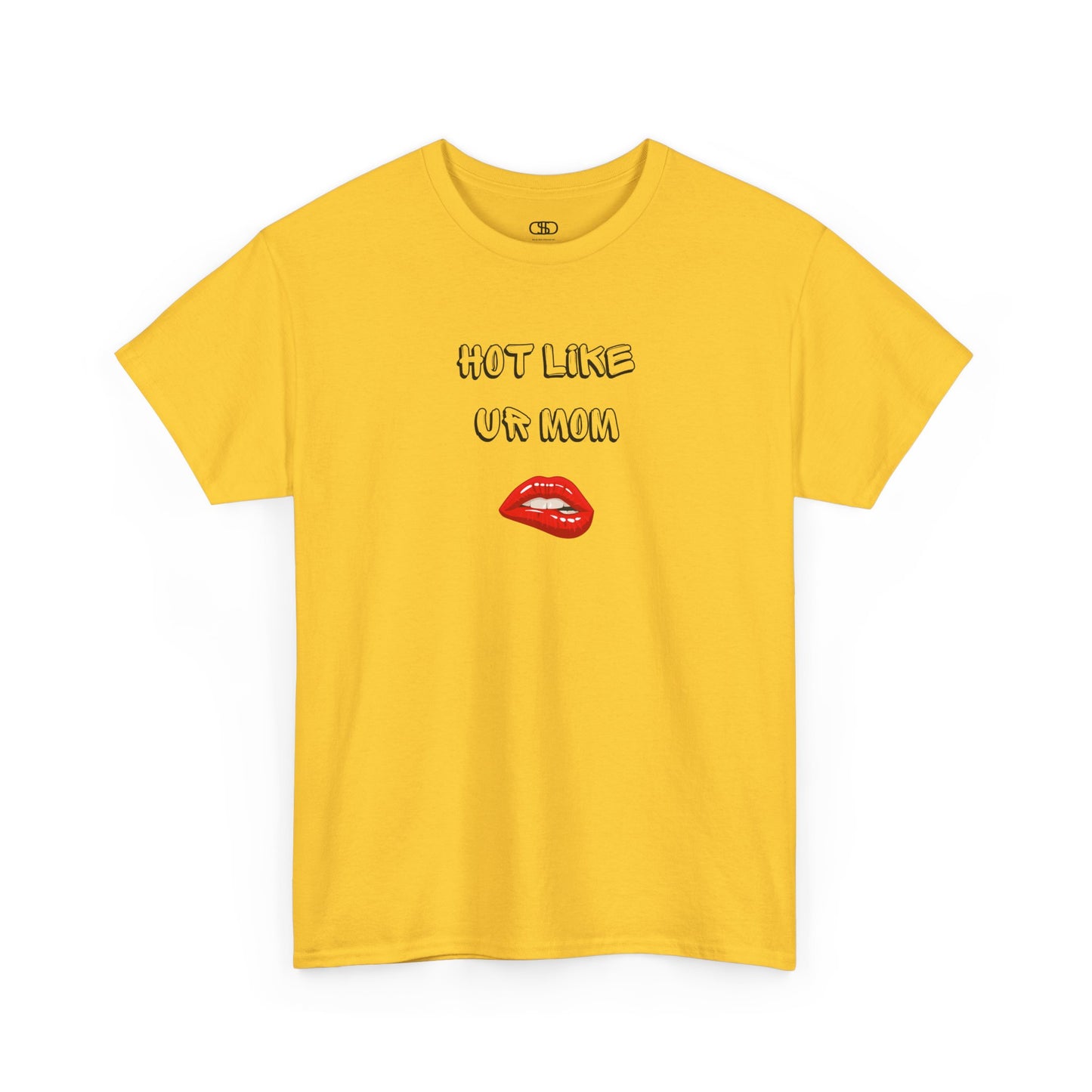 A daisy yellow T-shirt with "Hot Like Ur Mom" text and a graphic of red lips biting.

