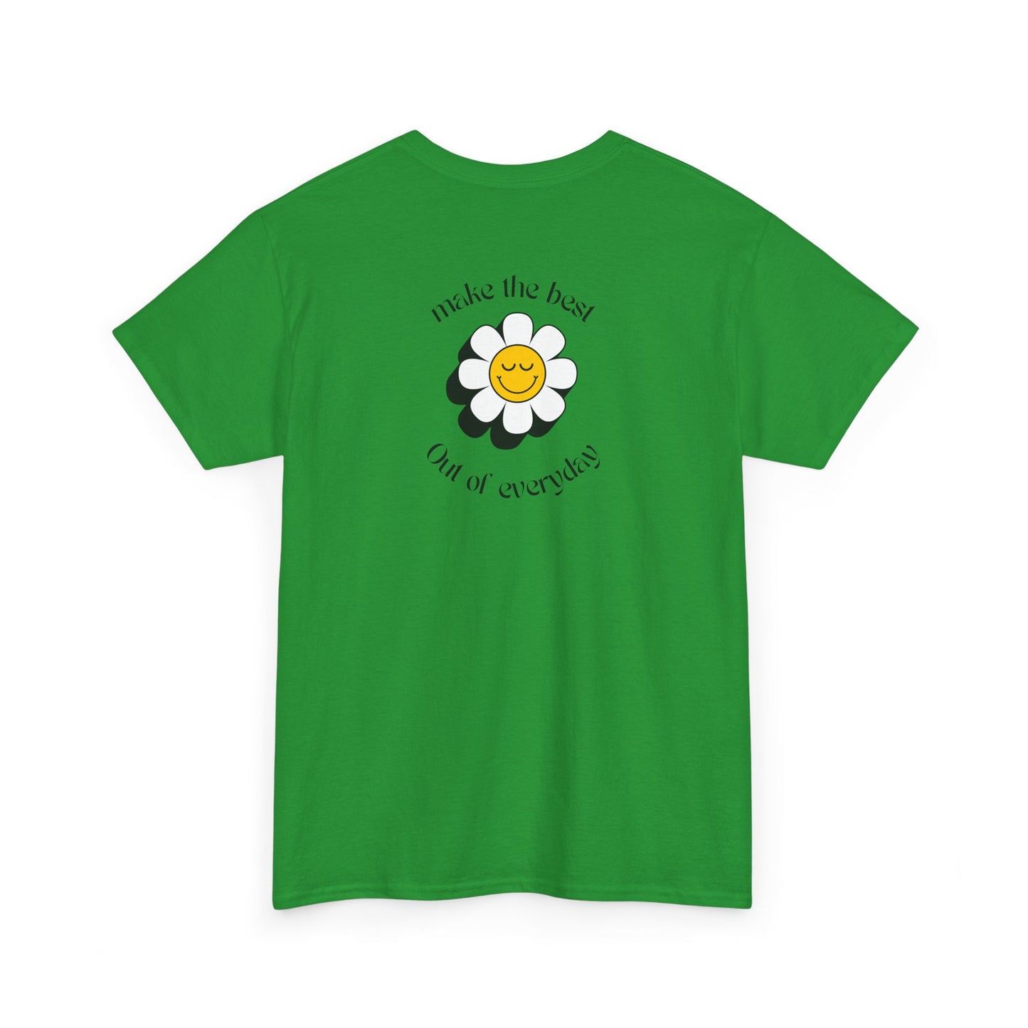 An Irish green Front of a t-shirt showing a smiling waving emoji with curved text "Remember You Are Alive." The back shows a vibrant, smiling sunflower with the words "Make the Best Out of Everyday."