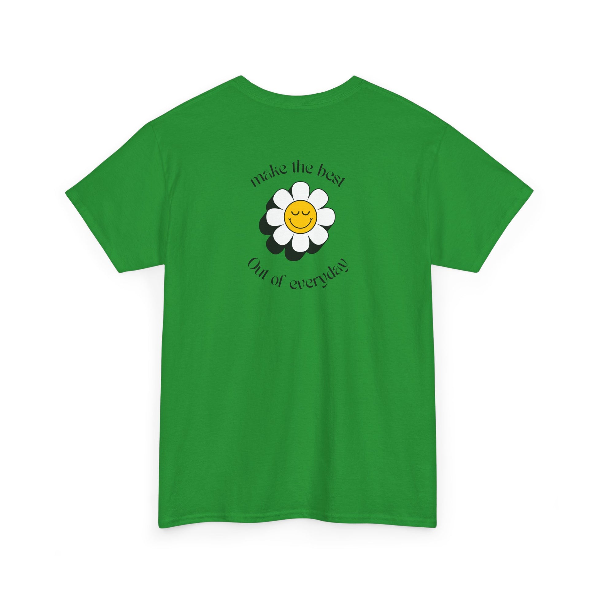 An Irish green Front of a t-shirt showing a smiling waving emoji with curved text "Remember You Are Alive." The back shows a vibrant, smiling sunflower with the words "Make the Best Out of Everyday."