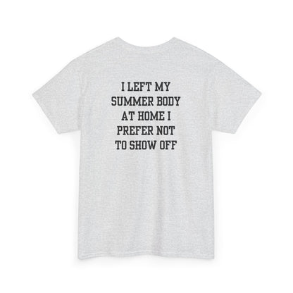An ash gray t-shirt with a loading bar and “Summer Body” on the front and “I left my summer body at home I prefer not to show off” on the back.