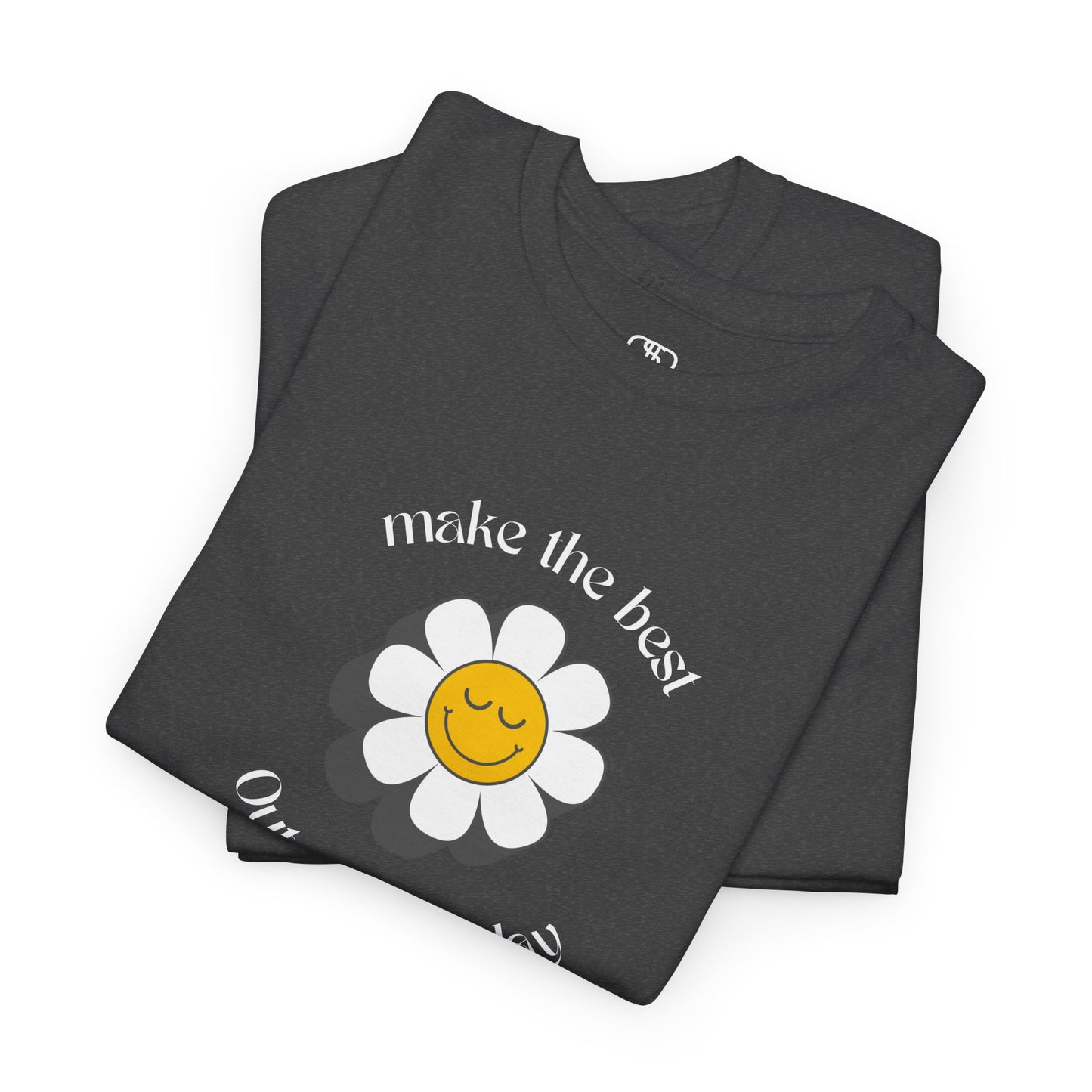 A folded heather gray t-shirt with a smiling sunflower and the words “Make the best out of Everyday” on the front and “Dear Person behind me, I’m glad that you are here” on the back.