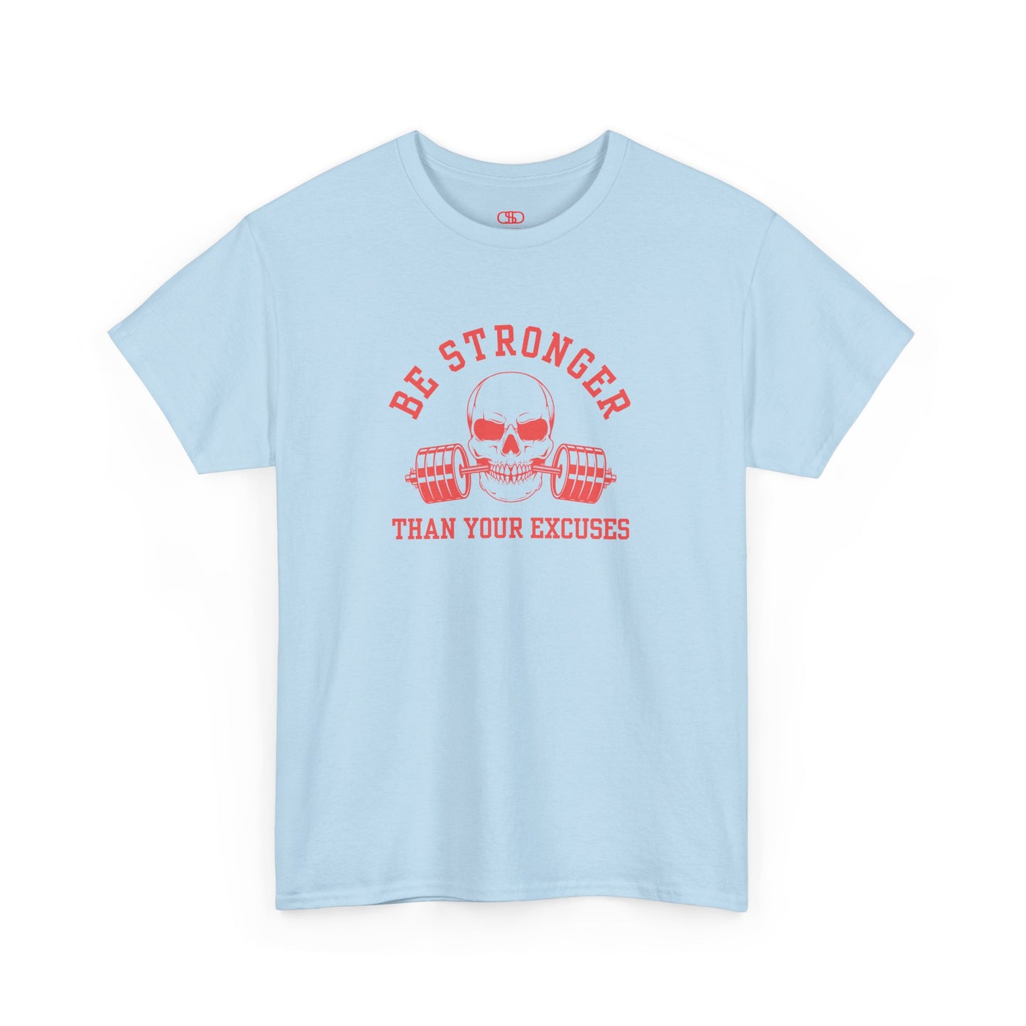 A t-shirt in [light blue] with a skull biting a barbell and the words “Be Stronger Than Your Excuses.”
