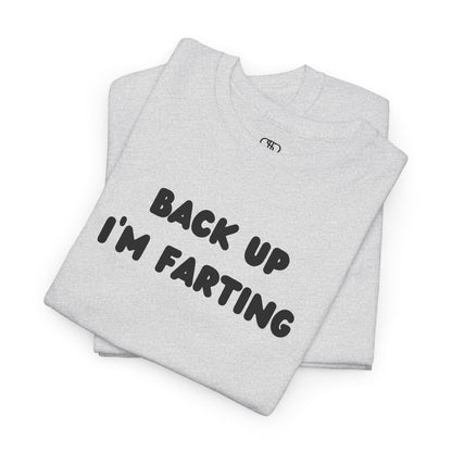 Gray T-shirt with the bold text "Back Up I'm Farting" on the front.