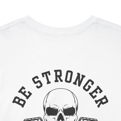 Be Stronger Than Your Excuses Defying Skull Gym Tee