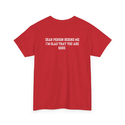 A red t-shirt with a smiling sunflower and the words “Make the best out of Everyday” on the front and “Dear Person behind me, I’m glad that you are here” on the back.