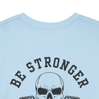 Be Stronger Than Your Excuses Defying Skull Gym Tee