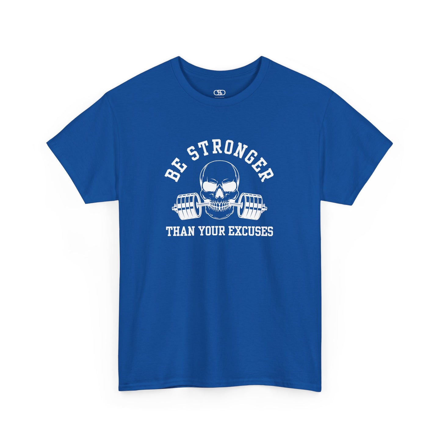  A t-shirt in [royal blue] with a skull biting a barbell and the words “Be Stronger Than Your Excuses.”