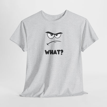 A t-shirt with a minimalist, faceless cartoon character showing an angry and confused expression. Below the character is the word 'WHAT?' in a bold font.