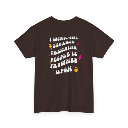A dark brown t-shirt with a pink dumbbell on the front and the phrase “I work out because punching people is frowned Upon” in a retro font on the back.