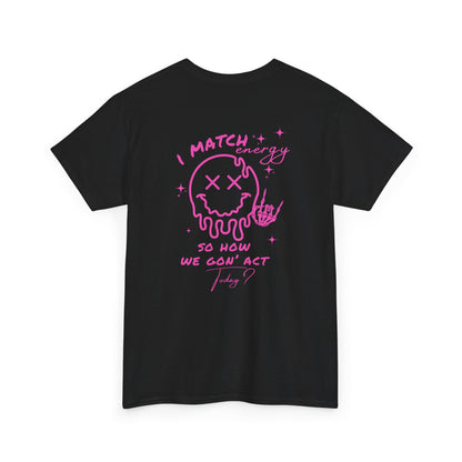A black t-shirt with a skeletal rock hand on the front and a melting emoji with the phrase “I match energy So ho we gon’ Act Today?” on the back.