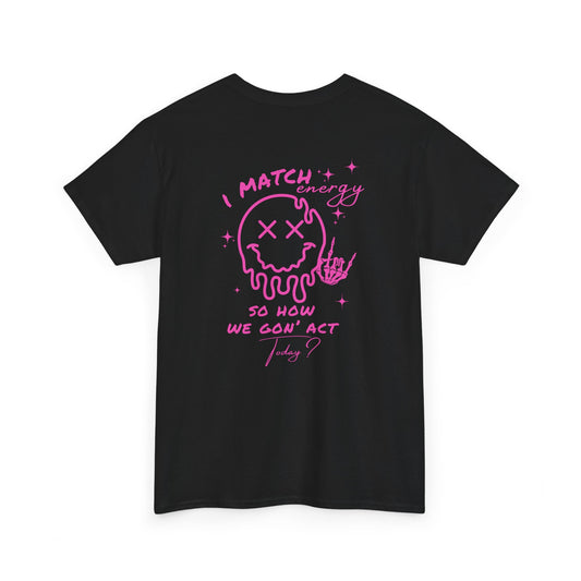 A black t-shirt with a skeletal rock hand on the front and a melting emoji with the phrase “I match energy So ho we gon’ Act Today?” on the back.