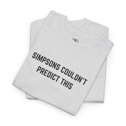 An ash gray T-shirt with the text "Simpsons Couldn't Predict This."

