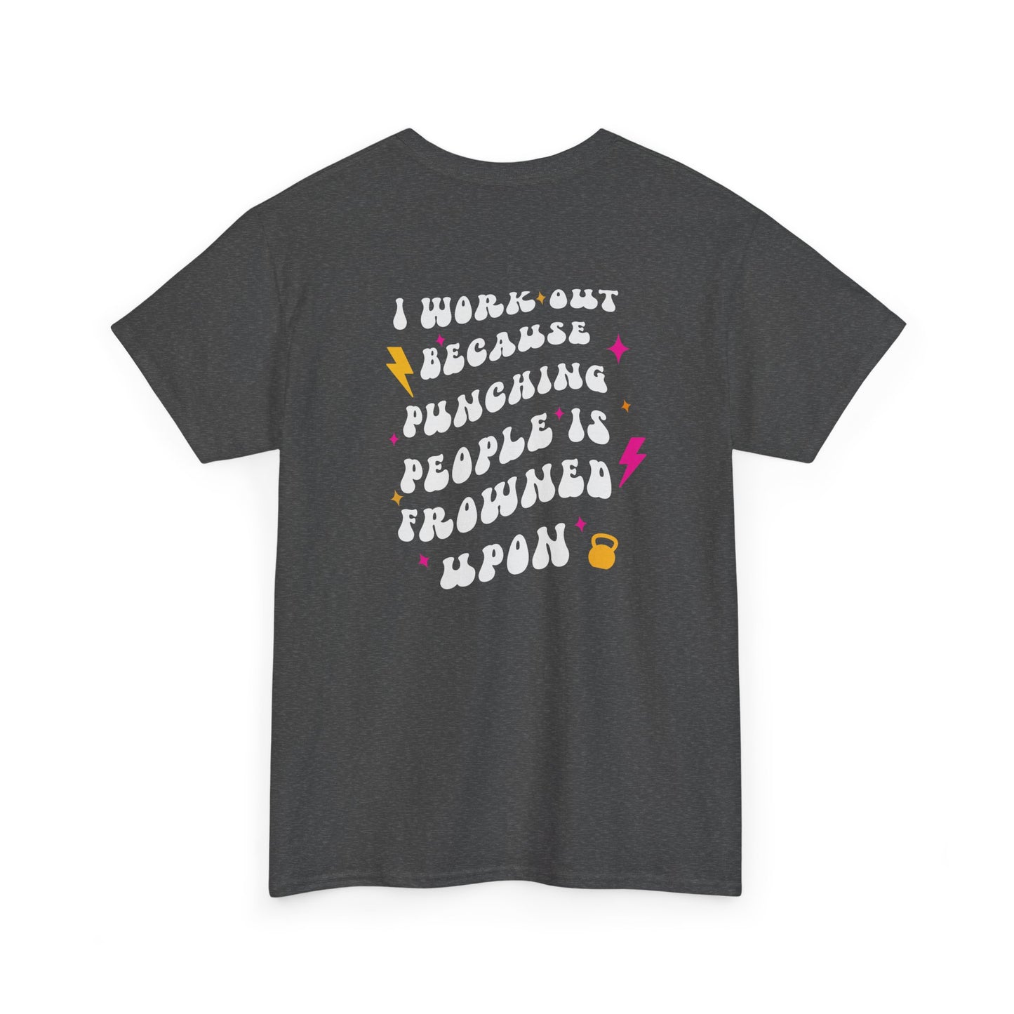 A heather gray t-shirt with a pink dumbbell on the front and the phrase “I work out because punching people is frowned Upon” in a retro font on the back.