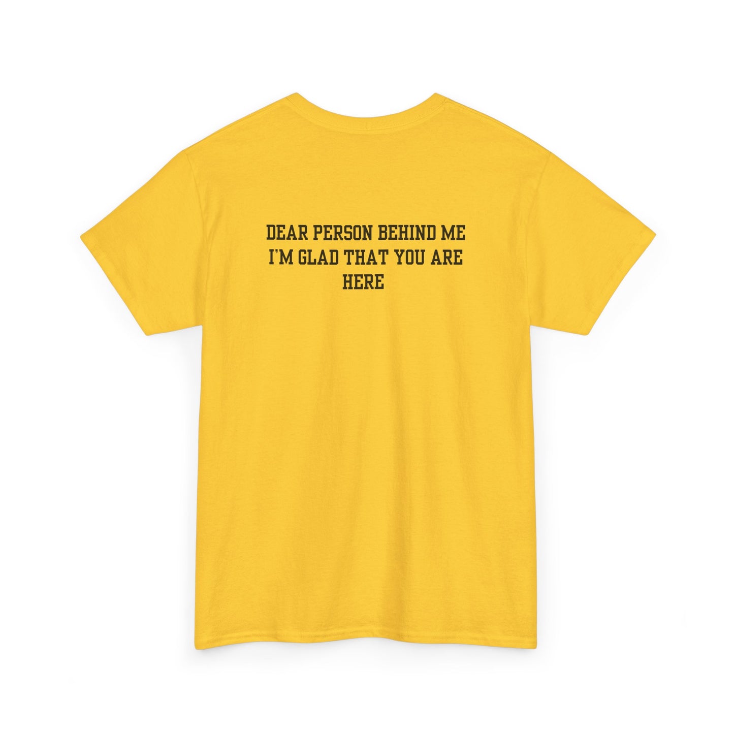 A folded daisy t-shirt with a smiling sunflower and the words “Make the best out of Everyday” on the front and “Dear Person behind me, I’m glad that you are here” on the back.