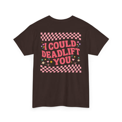  A [dark brown] t-shirt featuring a sunflower with a skull at its center on the front and the words “i COULD DEADLIFT YOU” in a retro font on the back.