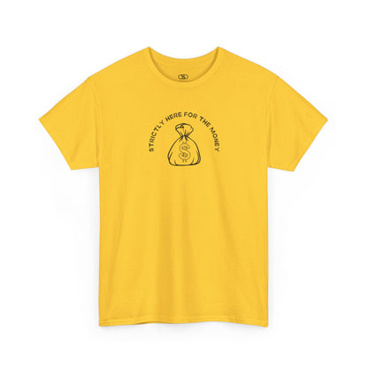 A daisy yellow T-shirt with curved text "Strictly here for the money" and a money bag graphic underneath.
