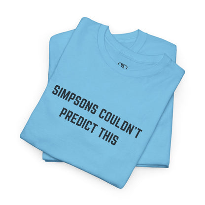 A sky blue T-shirt with the text "Simpsons Couldn't Predict This."
