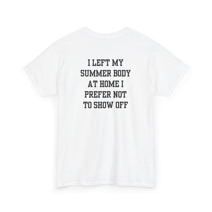 A white t-shirt with a loading bar and “Summer Body” on the front and “I left my summer body at home I prefer not to show off” on the back.
