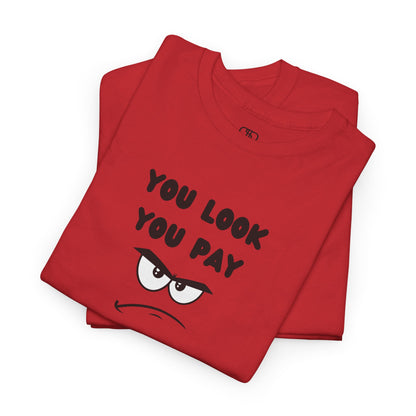 A folded red T-shirt with "You Look You Pay" text and an angry cartoon graphic with scrunched eyebrows.