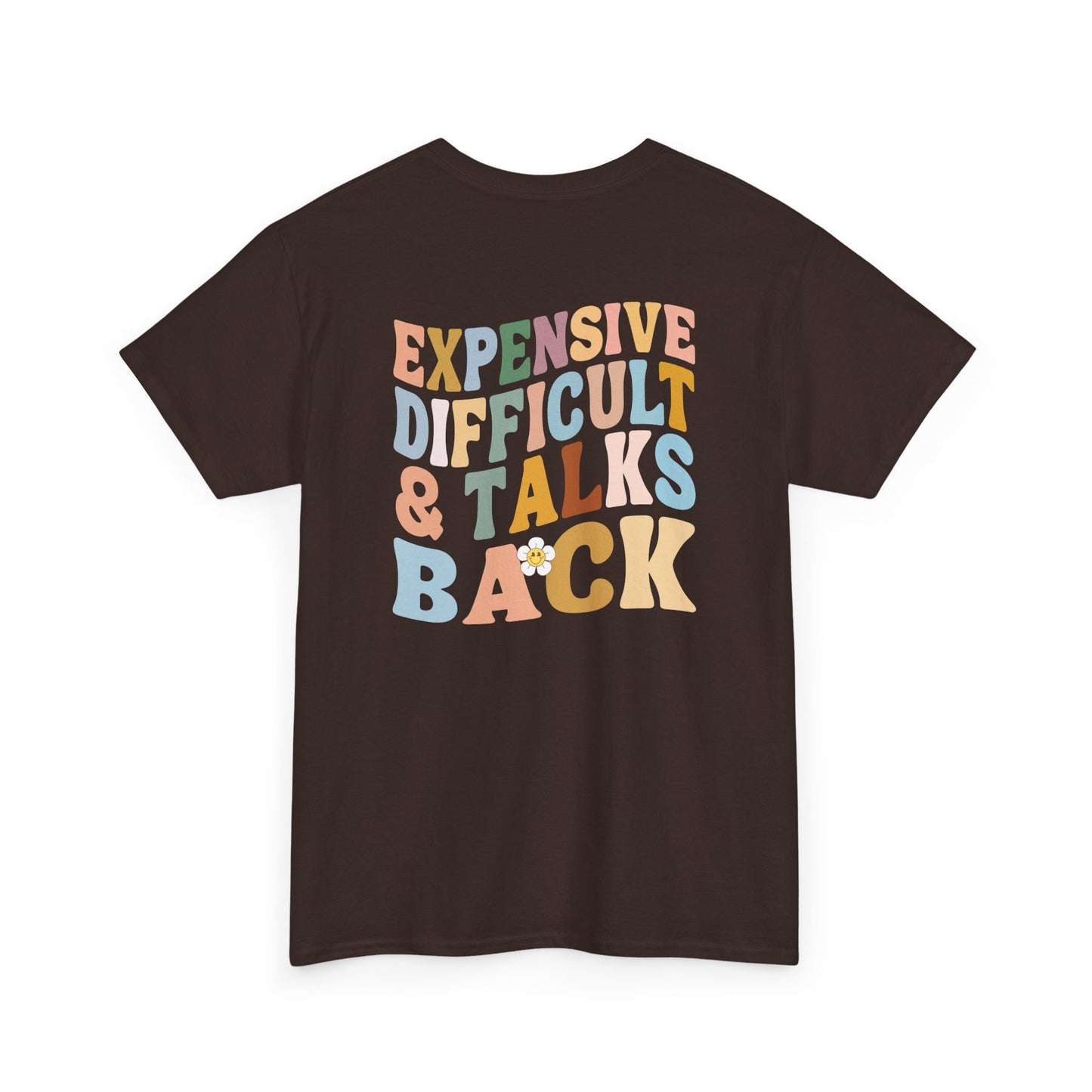 A dark brown t-shirt with a melting emoji and the words “Expensive Difficult & Talks Back” on the front and the full phrase in a retro wavy font on the back.