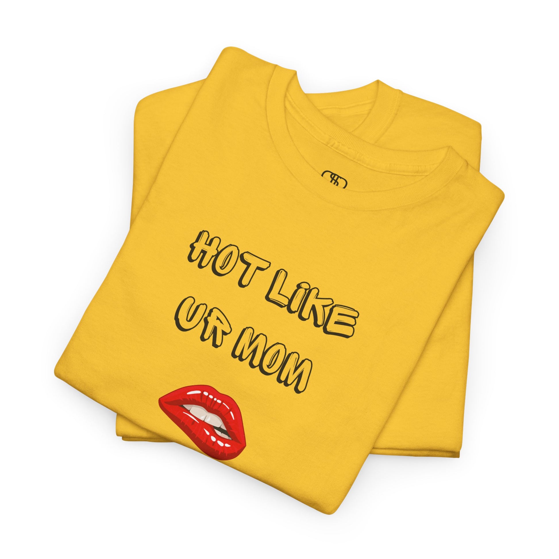 A folded daisy yellow T-shirt with "Hot Like Ur Mom" text and a graphic of red lips biting.