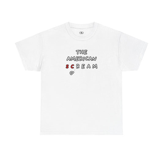  A t-shirt with the phrase "The American Scream..." where the letters 'Sc' are in red and the letter 'D' is depicted as falling or collapsing, symbolizing the American Dream turning into a scream.