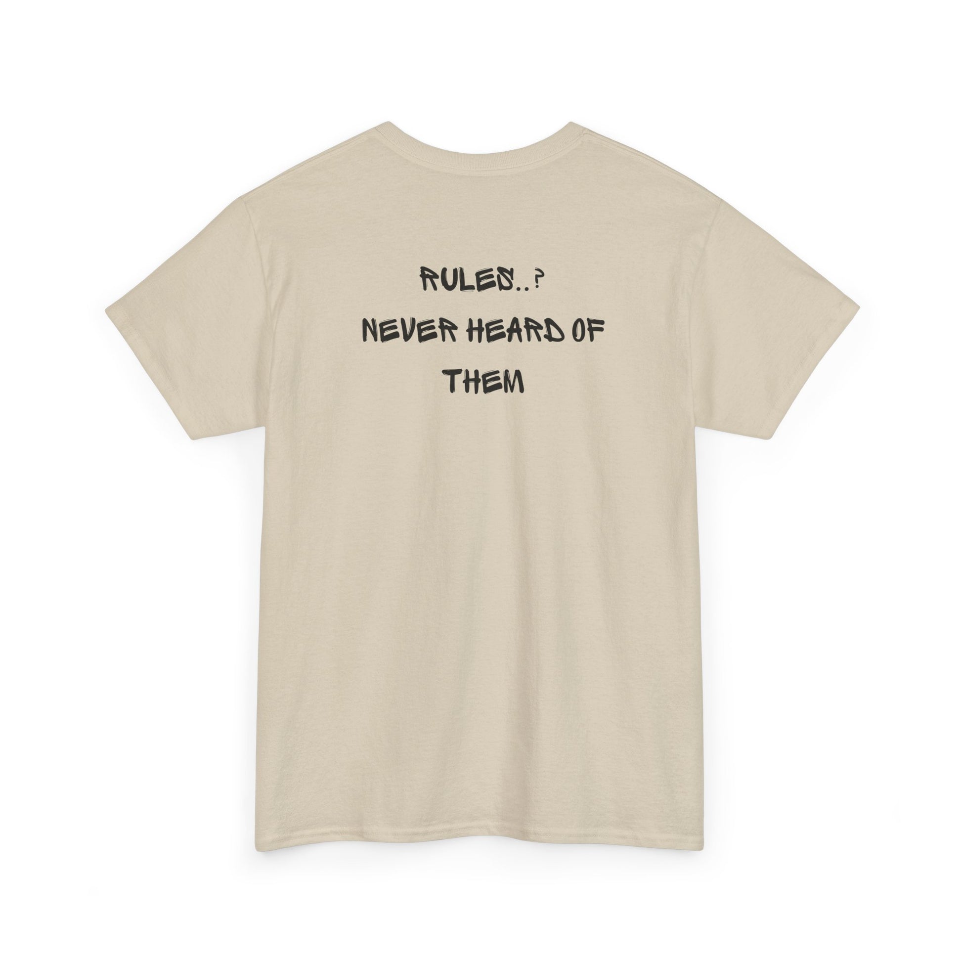 A sand t-shirt with small rock hand symbol on front, and "Rules.. Never Heard of Them" graffiti text on the back.