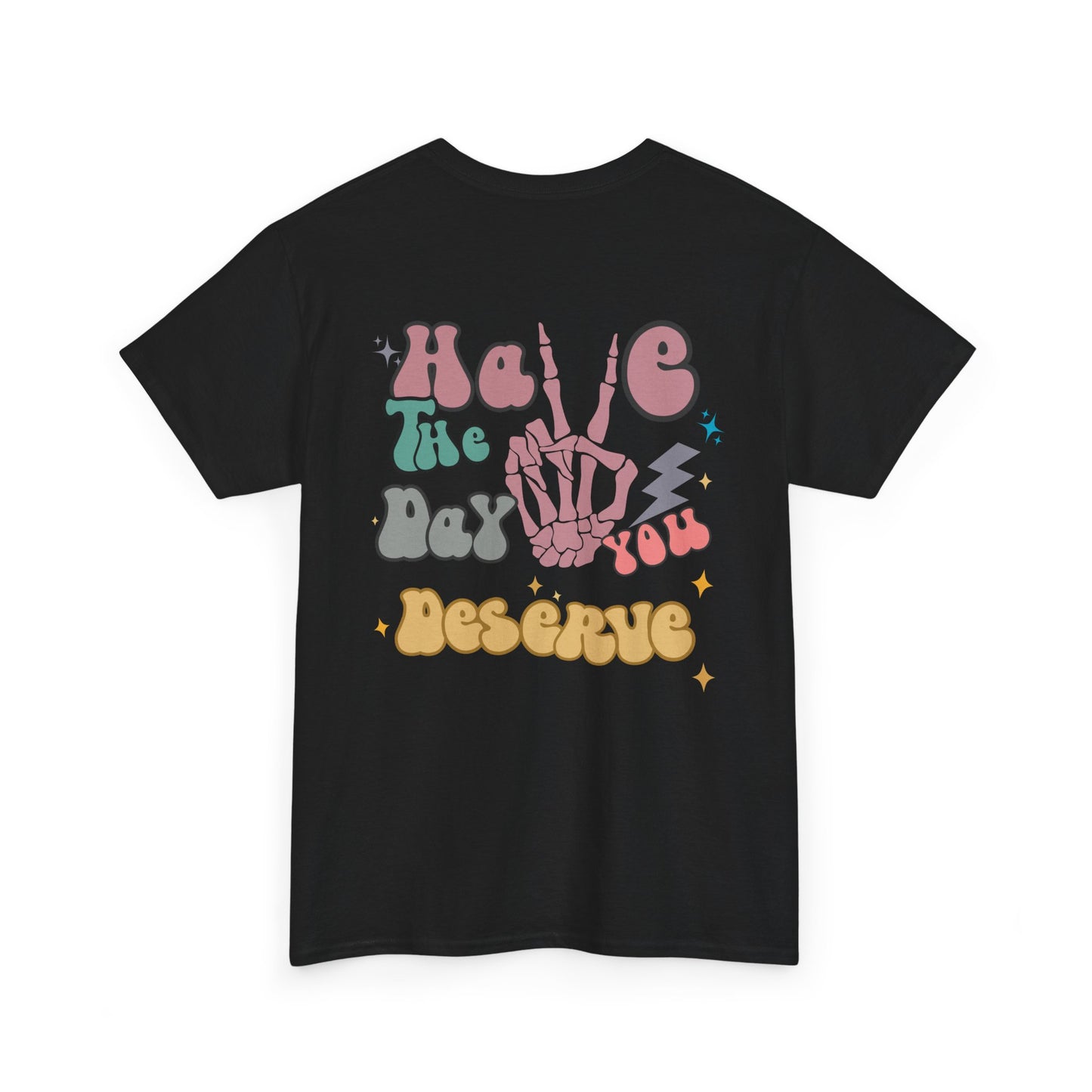 A [black] t-shirt with a skeletal peace sign on the front and the phrase “Have the day you deserve” with a large skeletal peace sign on the back.